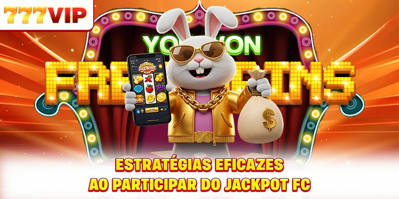 Estratégias eficazes ao participar do jackpot FC Estratégias eficazes ao participar do jackpot FC